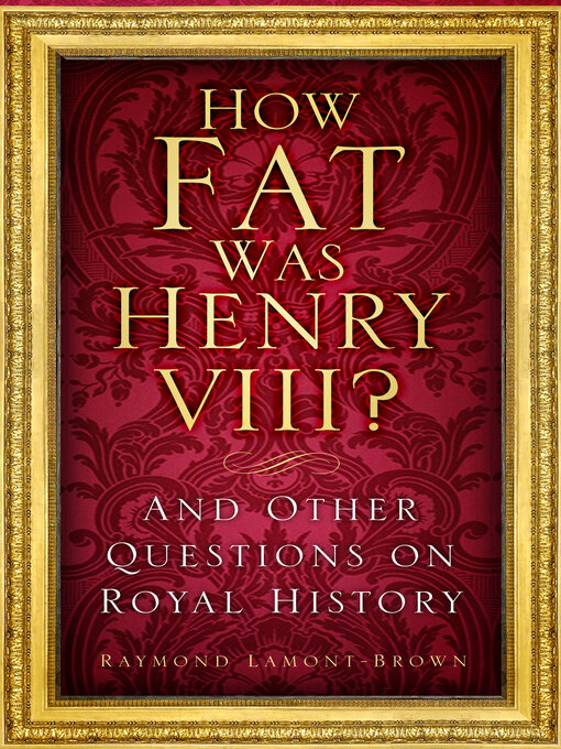 Title details for How Fat Was Henry VIII? by Raymond Lamont-Brown - Available